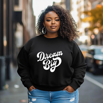Dream Big Sweatshirt